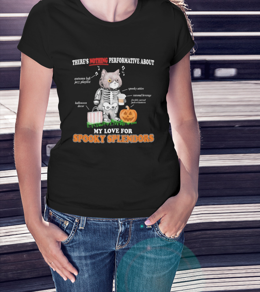 There's Nothing Performative About My Love For Spooky Splendors Autumn Vibes Halloween Decor Pumpkin Cat T-Shirt