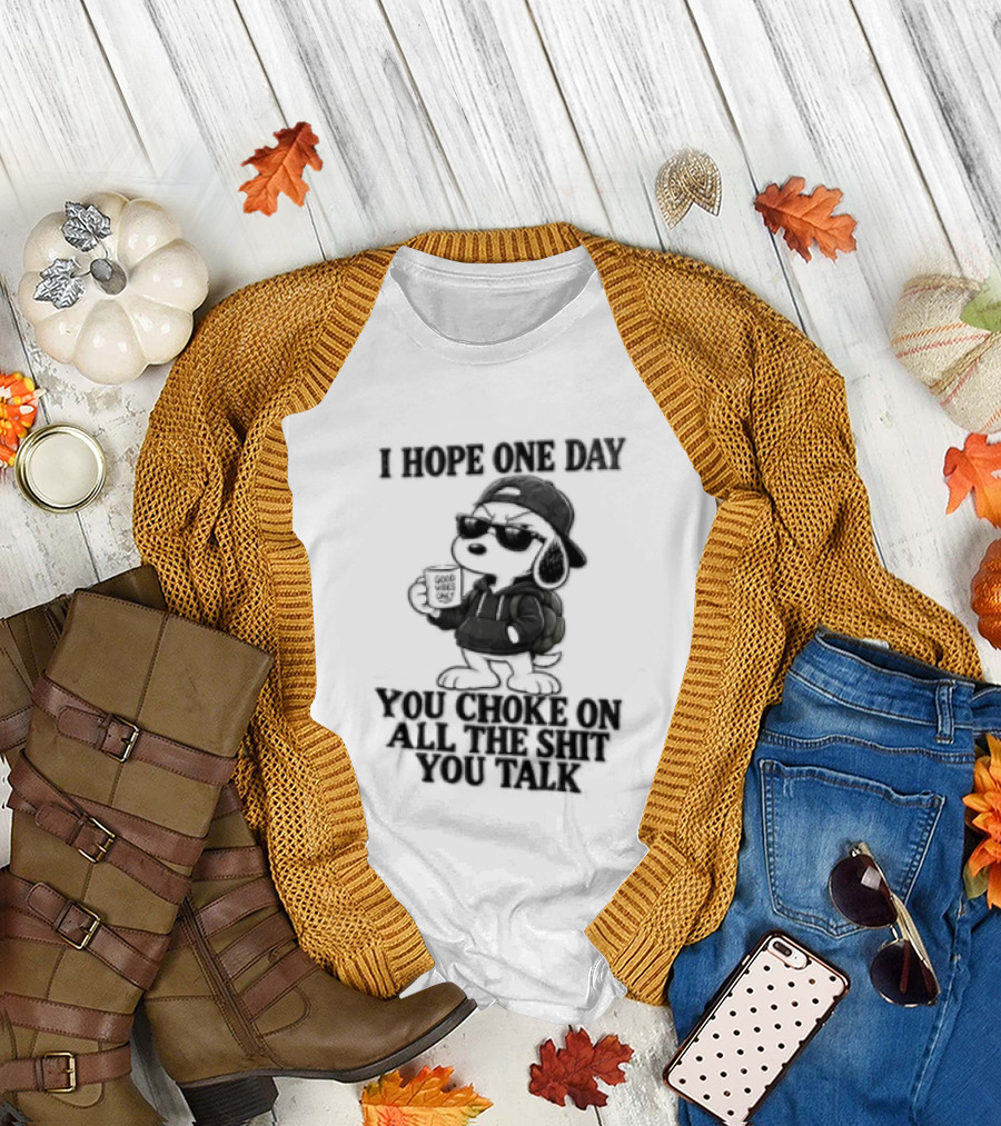 I Hope One Day You Choke On All The Shit You Talk Good Vibes Only Snoopy Drinking Coffee T-Shirt