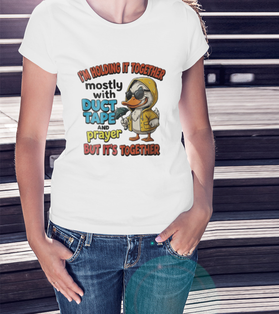 I'm Holding It Together Mostly With Duct Tape And Prayer Duck In Raincoat And Sunglasses T-Shirt