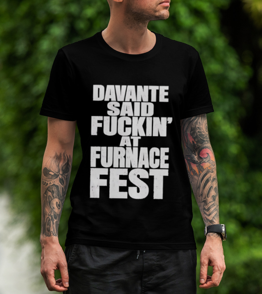 Davante Said Fuckin' At Furnace Fest T-Shirt