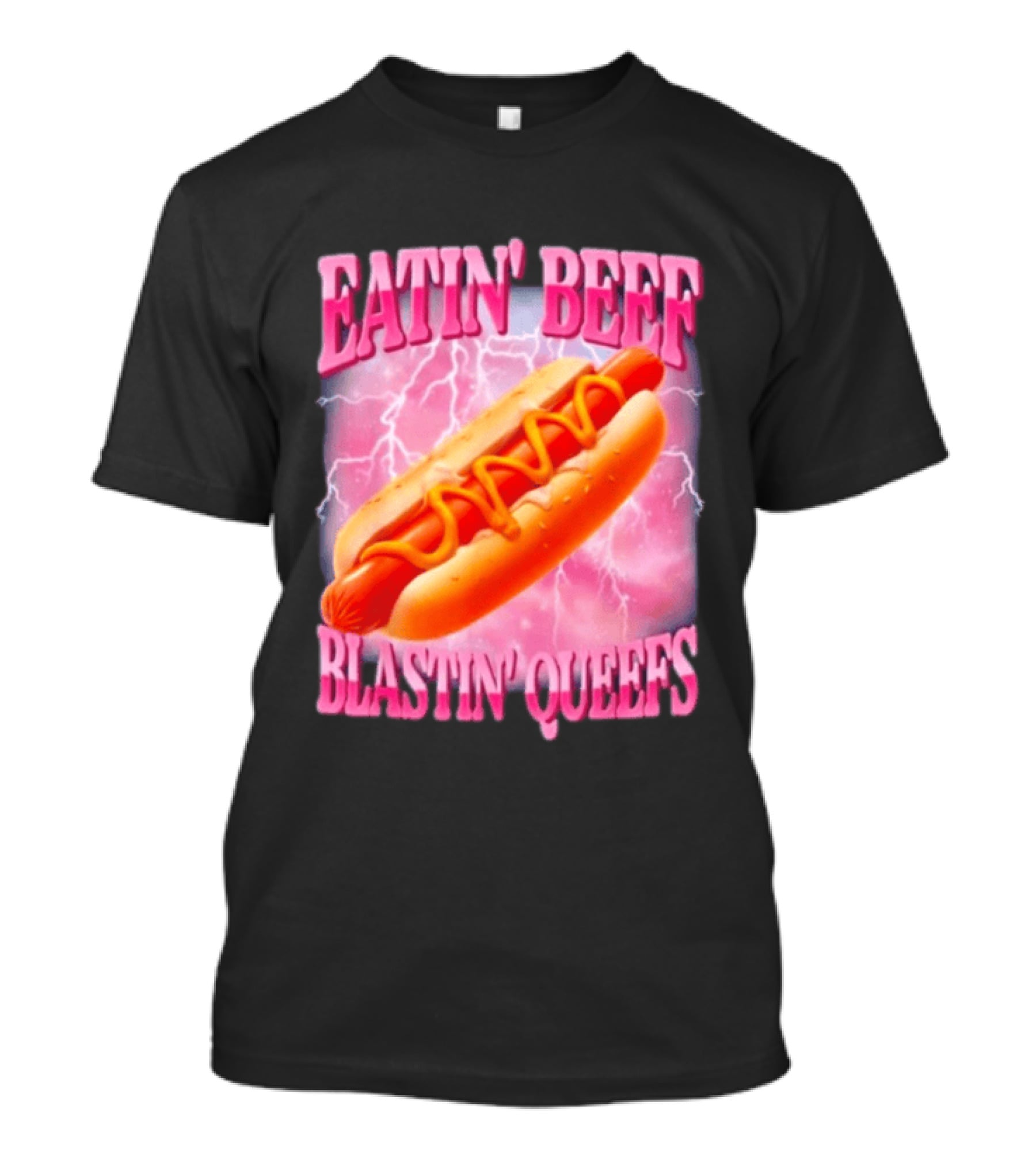 Eatin' Beef Blastin' Queefs Hot Dog T-Shirt