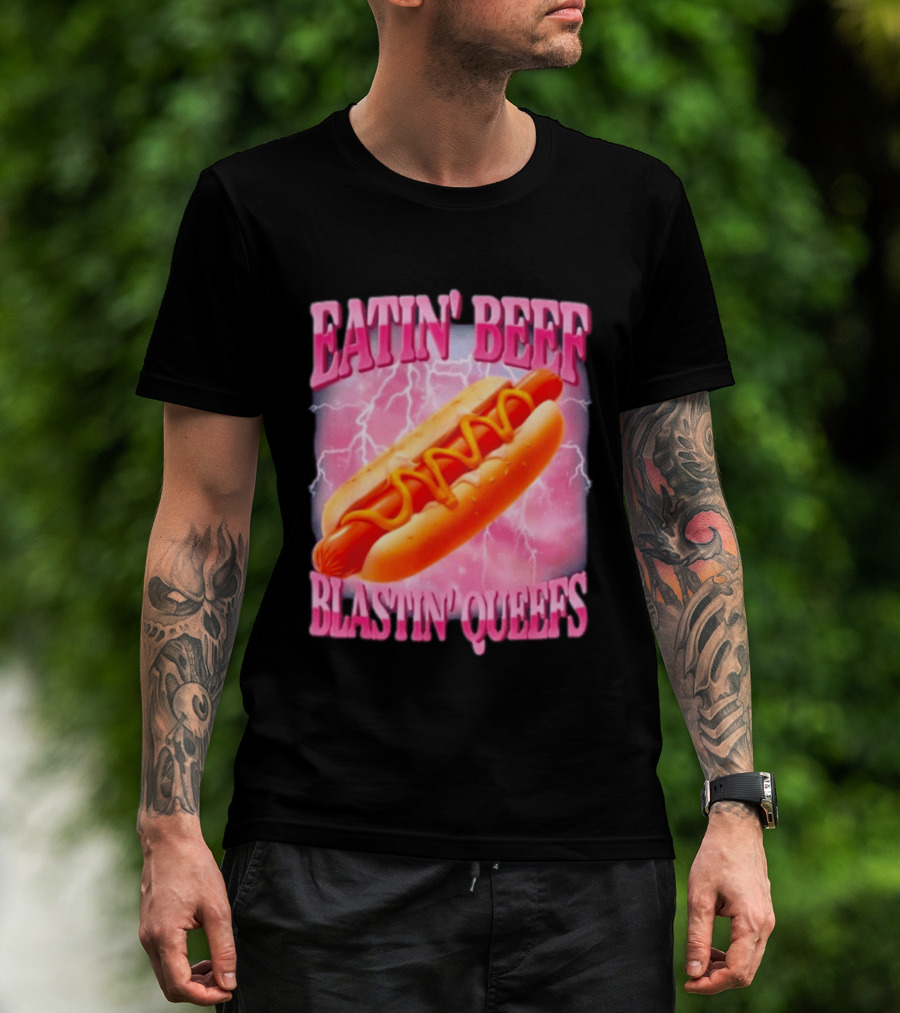 Eatin' Beef Blastin' Queefs Hot Dog T-Shirt