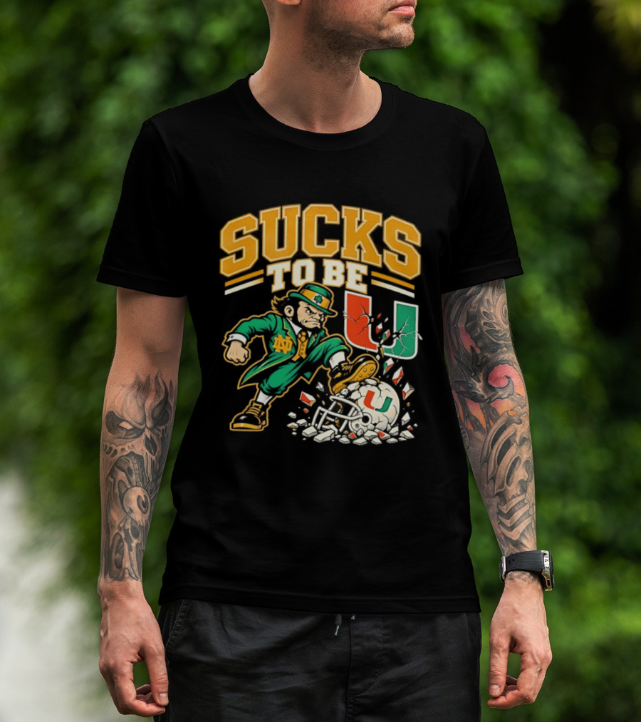 Sucks To Be U Notre Dame Fighting Irish Vs Miami Hurricanes 2026 T-Shirt