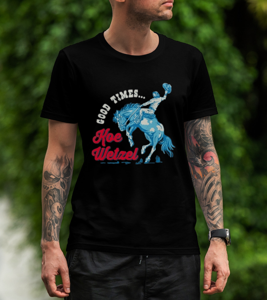 Good Times Koe Wetzel Rodeo Bronco Rider T-Shirt