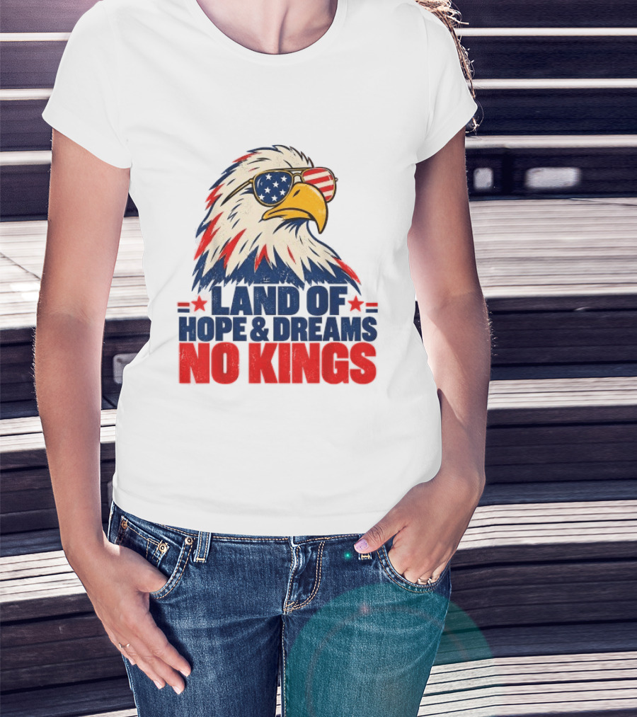 Land Of Hope & Dreams No Kings Eagle With American Flag Sunglasses T-Shirt