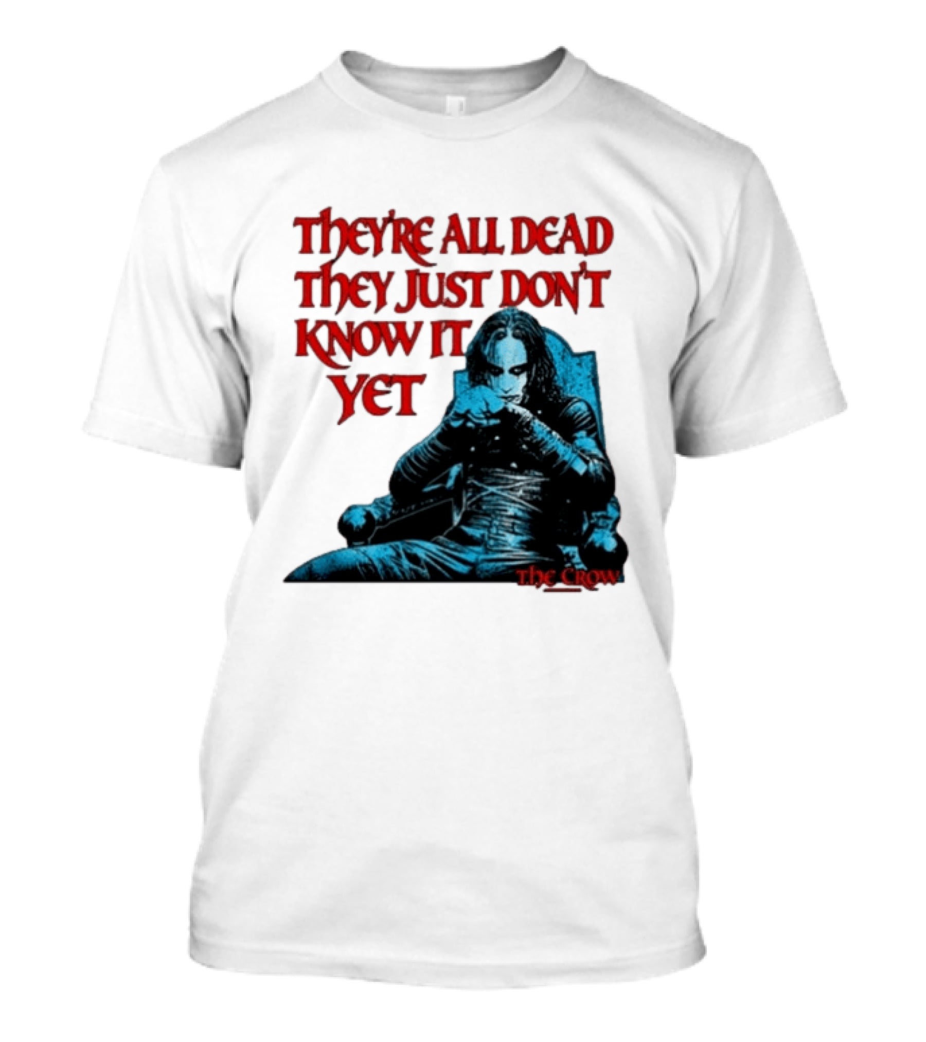 The Crow 1994 They're All Dead They Just Don't Know It Yet T-Shirt