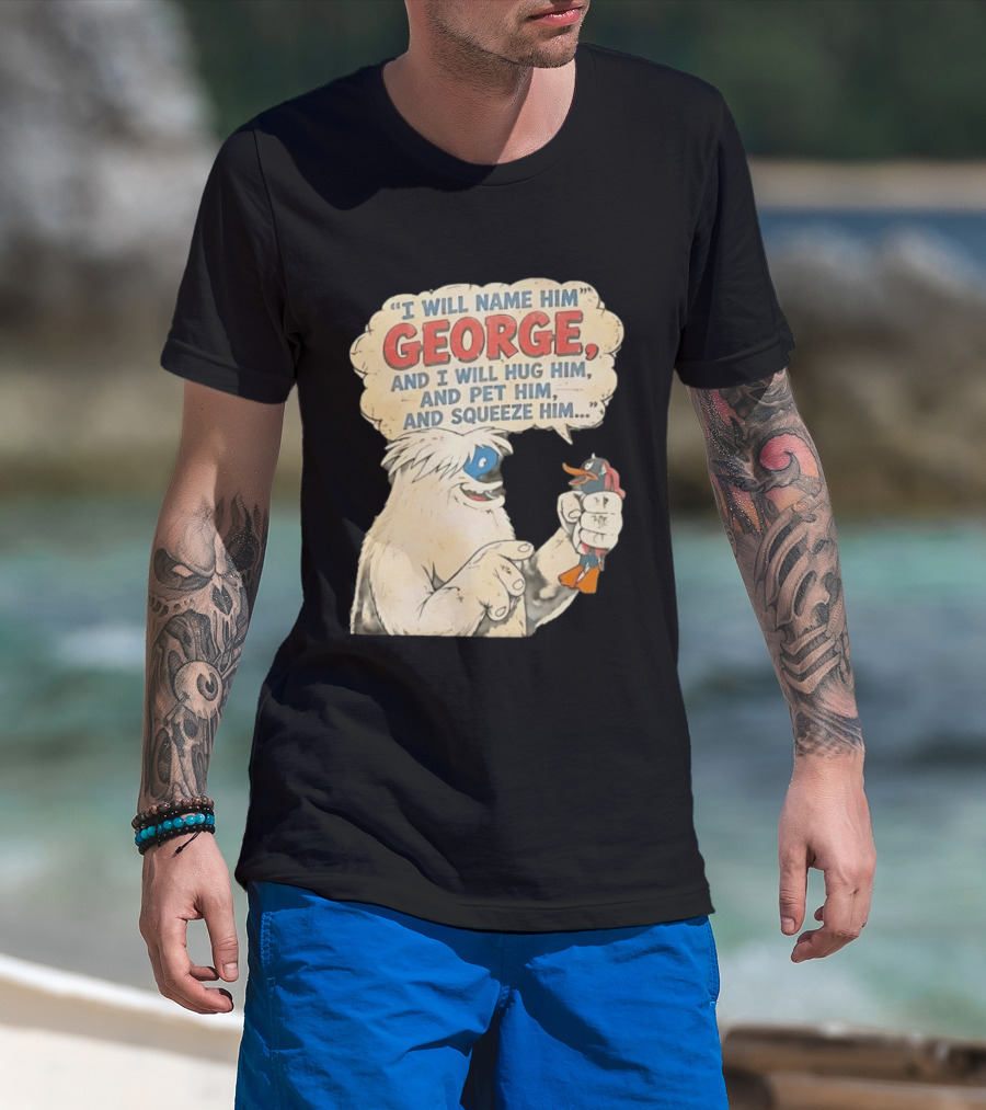 I Will Name Him George And I Will Hug Him And Pet Him And Squeeze Him Daffy Duck Looney Tunes Classic Cartoon T-Shirt