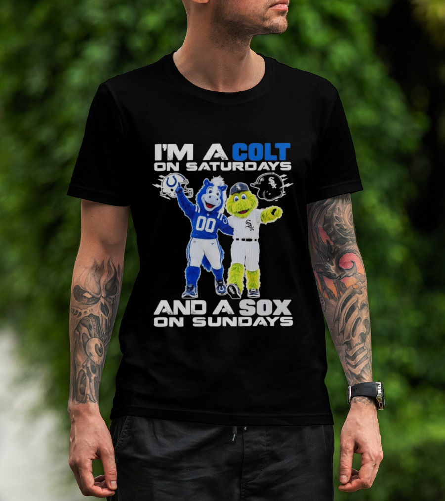 I'm A Colt On Saturdays And A Sox On Sundays Indianapolis Chicago Mascots T-Shirt