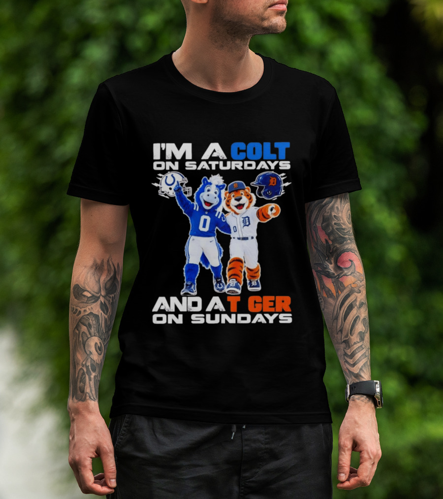 I'm A Colt On Saturdays And A Tiger On Sundays Mascot Colts Tigers Sports Fan Gear T-Shirt
