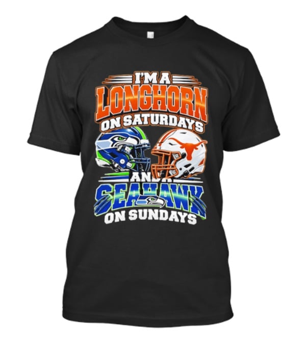 I'm A Longhorn On Saturdays And A Seahawk On Sundays Football Fan Gear T-Shirt