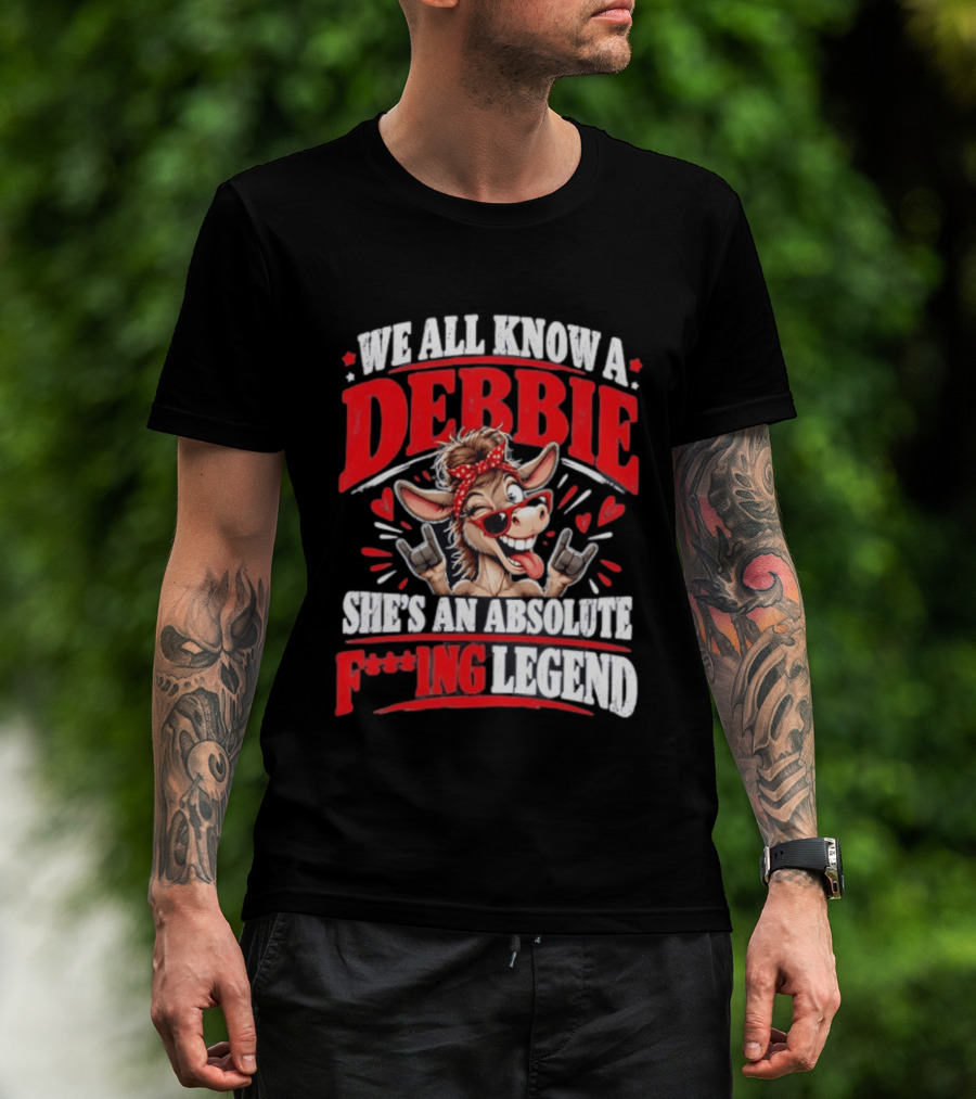 We All Know A Debbie She's An Absolute F***ing Legend Donkey With Hearts And Bandana T-Shirt