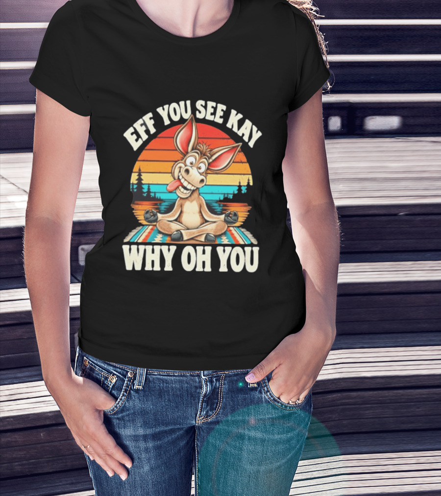 Eff You See Kay Why Oh You Donkey Retro Meditation Sunset T-Shirt
