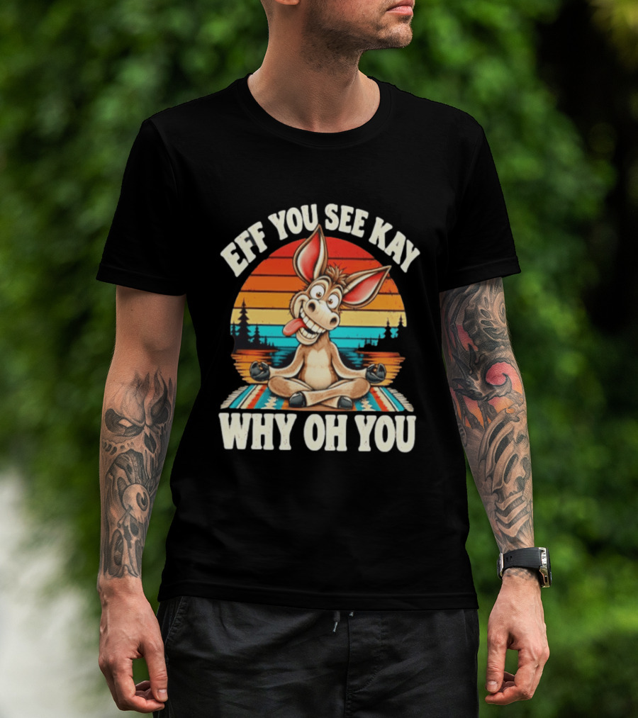 Eff You See Kay Why Oh You Donkey Retro Meditation Sunset T-Shirt