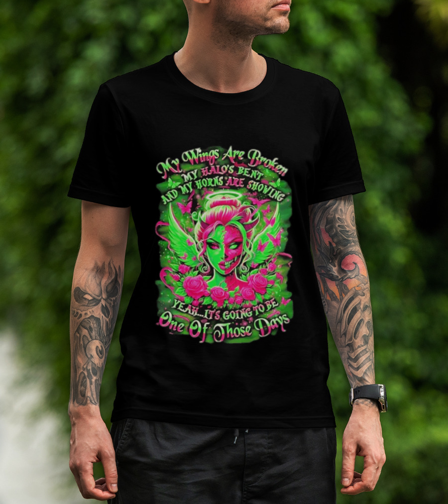My Wings Are Broken My Halo's Bent And My Horns Are Showing Yeah It's Going To Be One Of Those Days Neon Green And Pink Angel Rose Skull T-Shirt