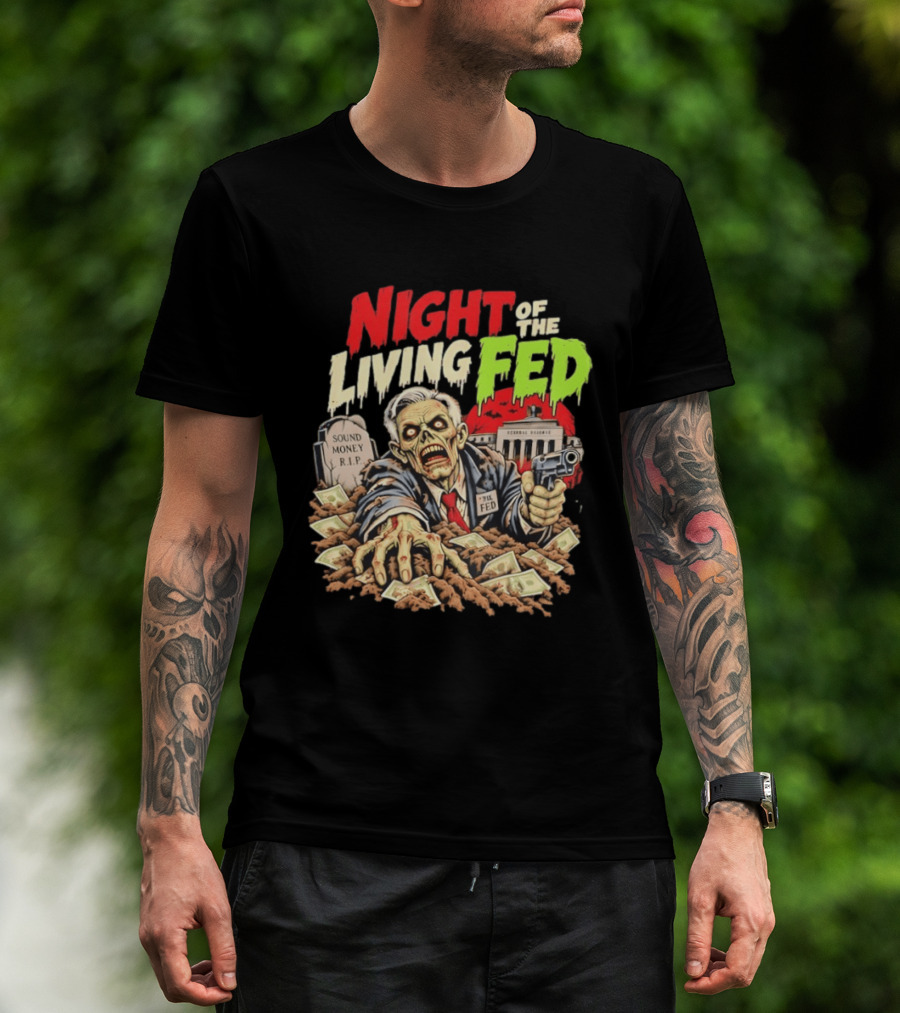 Night Of The Living Fed Zombie Money R.I.P Sound Money Federal Reserve T-Shirt