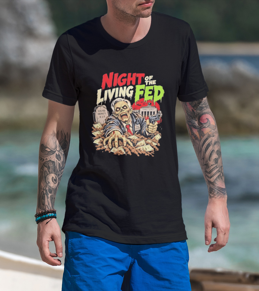 Night Of The Living Fed Zombie Money R.I.P Sound Money Federal Reserve T-Shirt