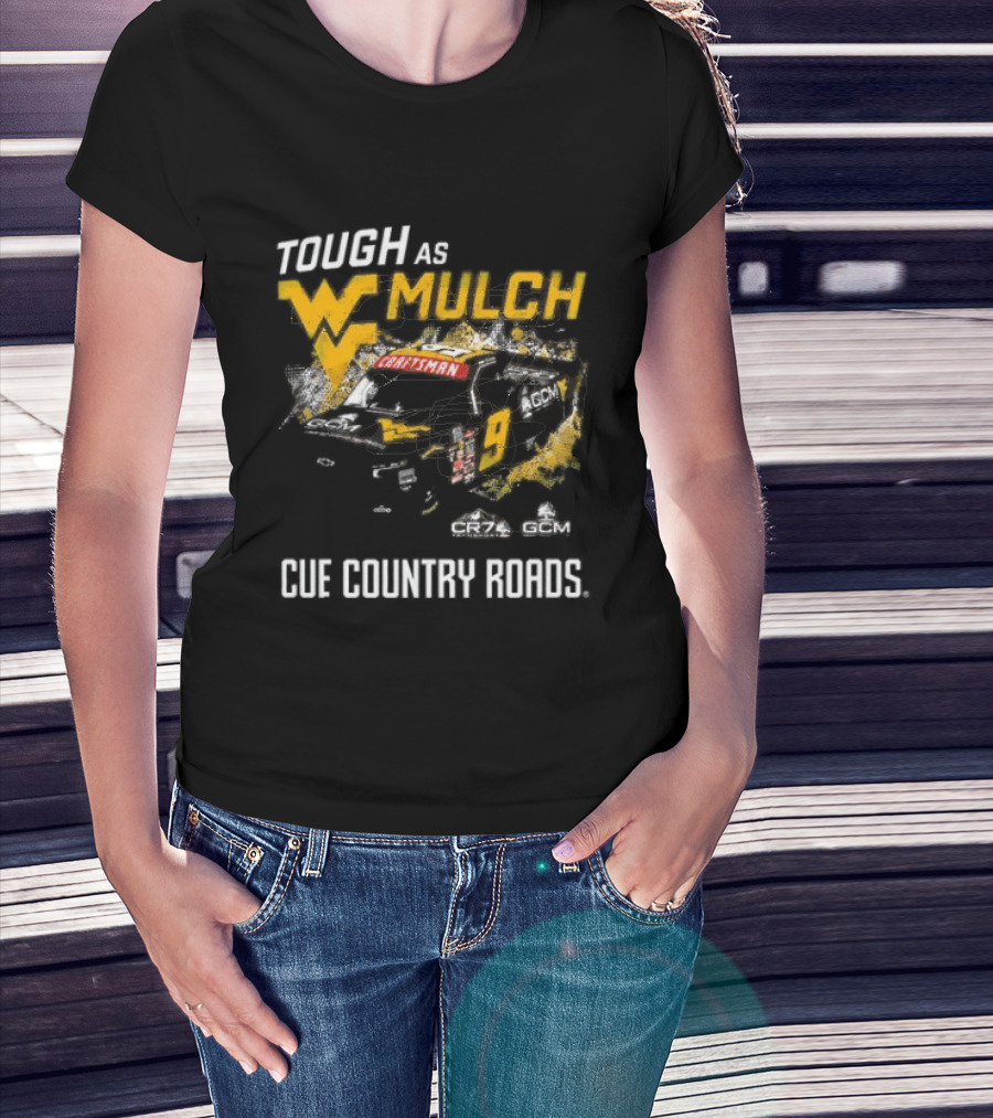Grant Enfinger Tough As Mulch West Virginia Mountaineers CR7 GCM Cue Country Roads T-Shirt