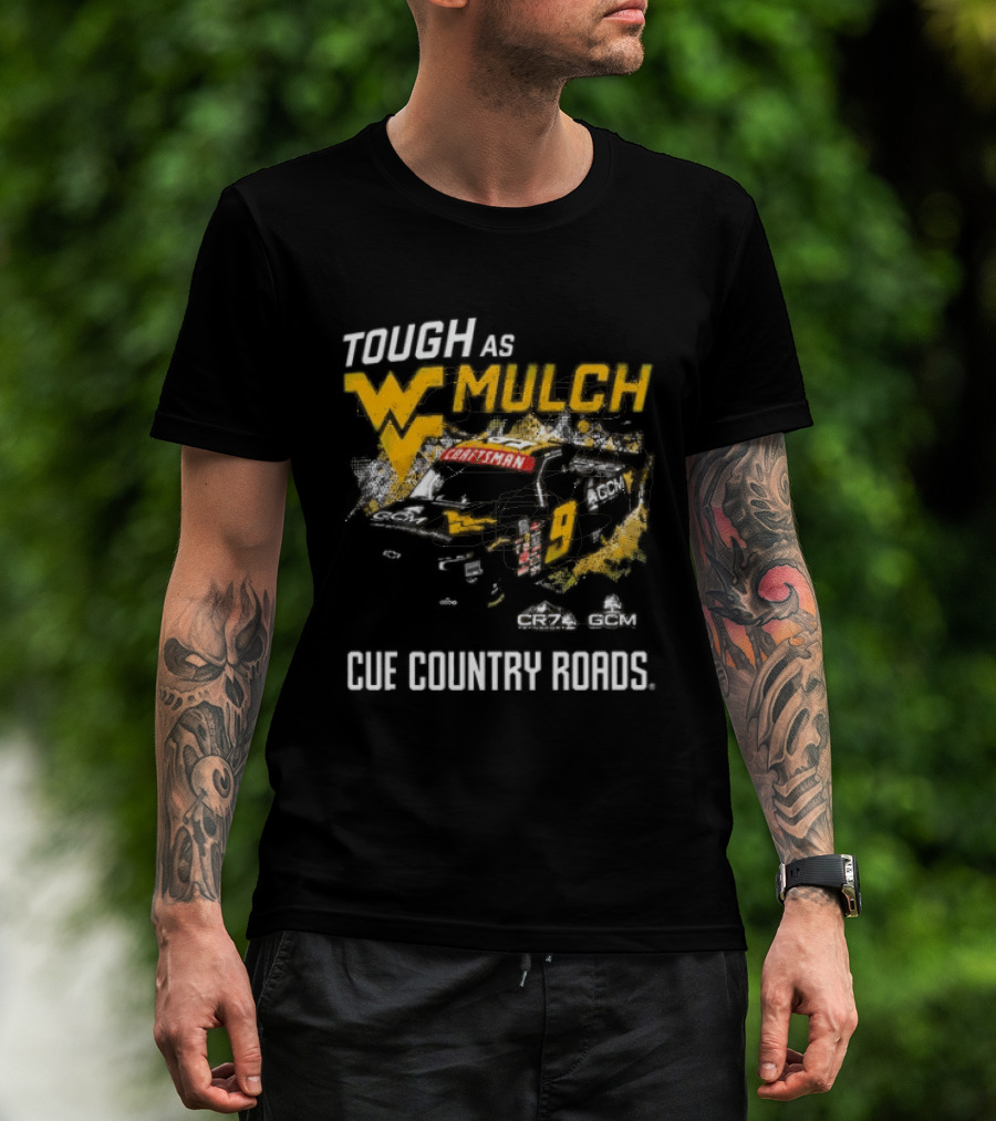 Grant Enfinger Tough As Mulch West Virginia Mountaineers CR7 GCM Cue Country Roads T-Shirt