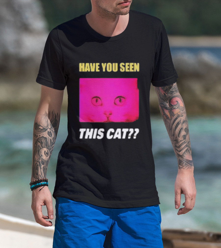 Have You Seen This Cat Tomora Store T-Shirt