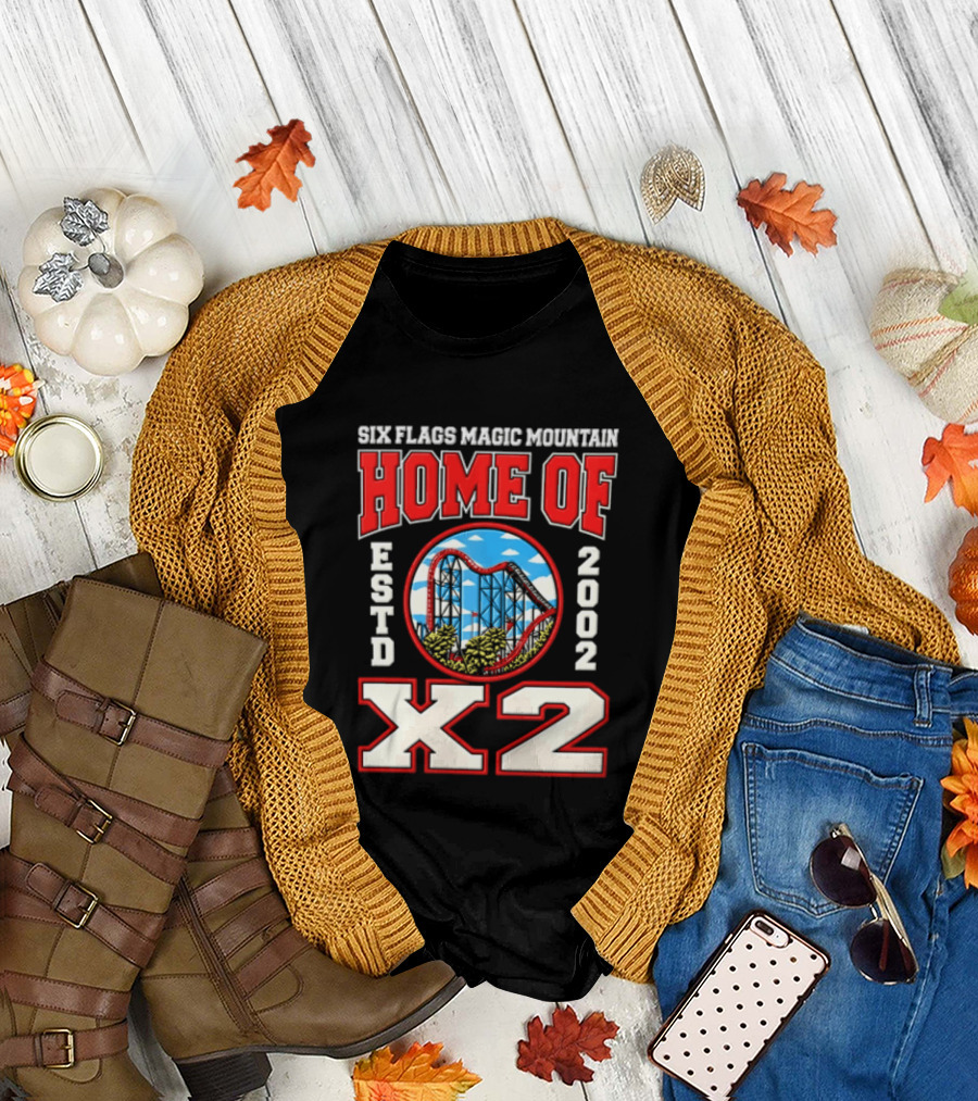 Six Flags Magic Mountain Home Of X2 Estd 2002 Roller Adventure Thrills T-Shirt