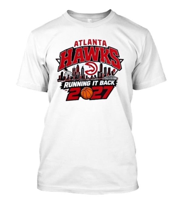 Atlanta Hawks Running It Back 2027 NBA Skyline Basketball T-Shirt