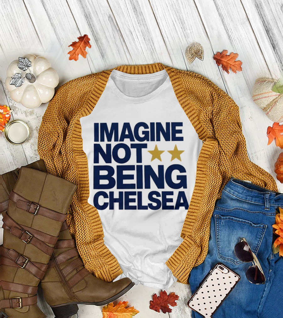 IMAGINE NOT BEING CHELSEA Two Stars Soccer Humor T-Shirt
