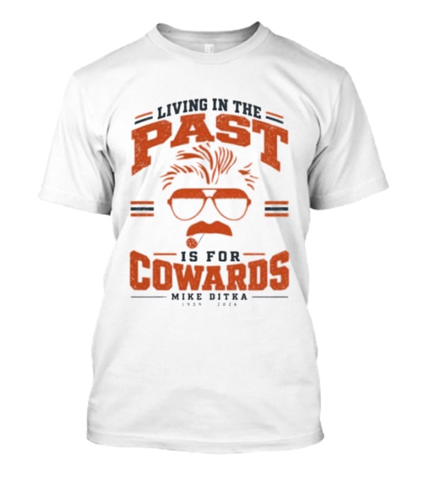 Living In The Past Is For Cowards Mike Ditka 1939 2026 Vintage Sunglasses And Mustache T-Shirt