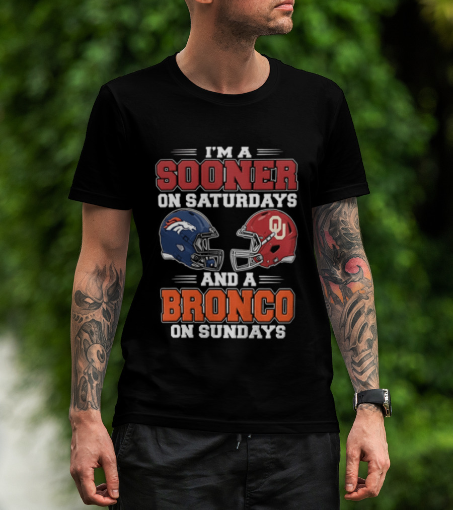 I'm A Sooner On Saturdays And A Bronco On Sundays Oklahoma OU Football Denver NFL T-Shirt