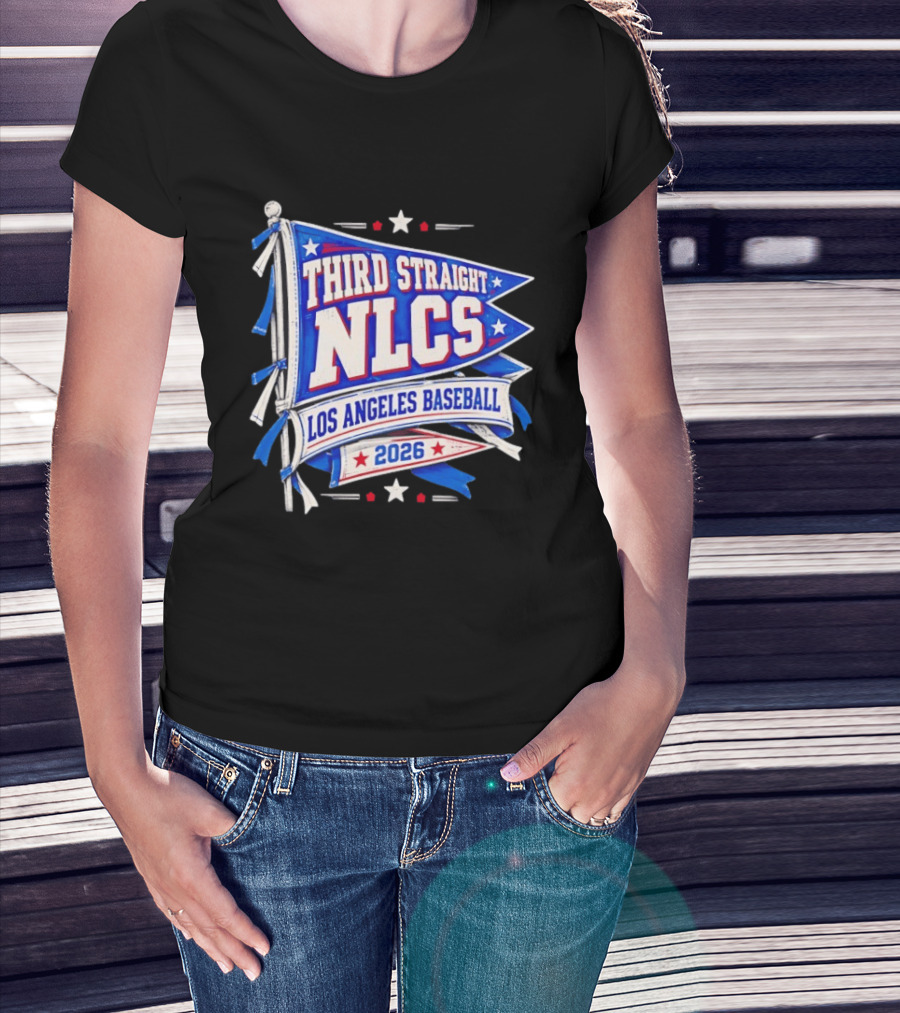 Third Straight NLCS Los Angeles Baseball 2026 Flag T-Shirt