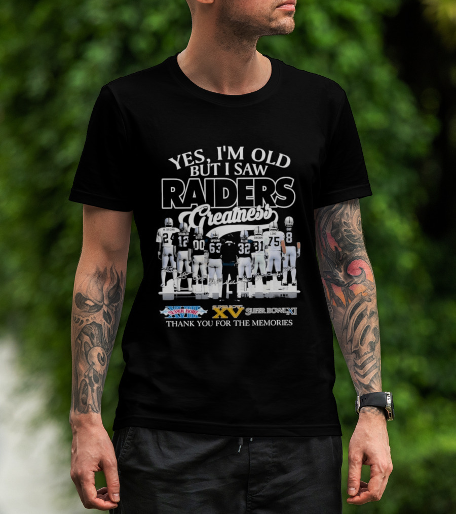 Yes I'm Old But I Saw Raiders Greatness Super Bowl Champions Thank You For The Memories T-Shirt