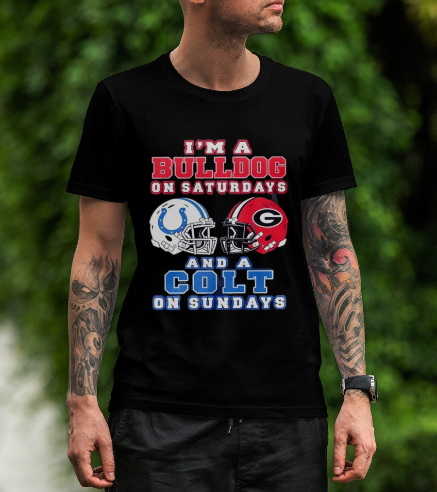 I'm A Bulldog On Saturdays College Football And A Colt On Sundays NFL Football T-Shirt