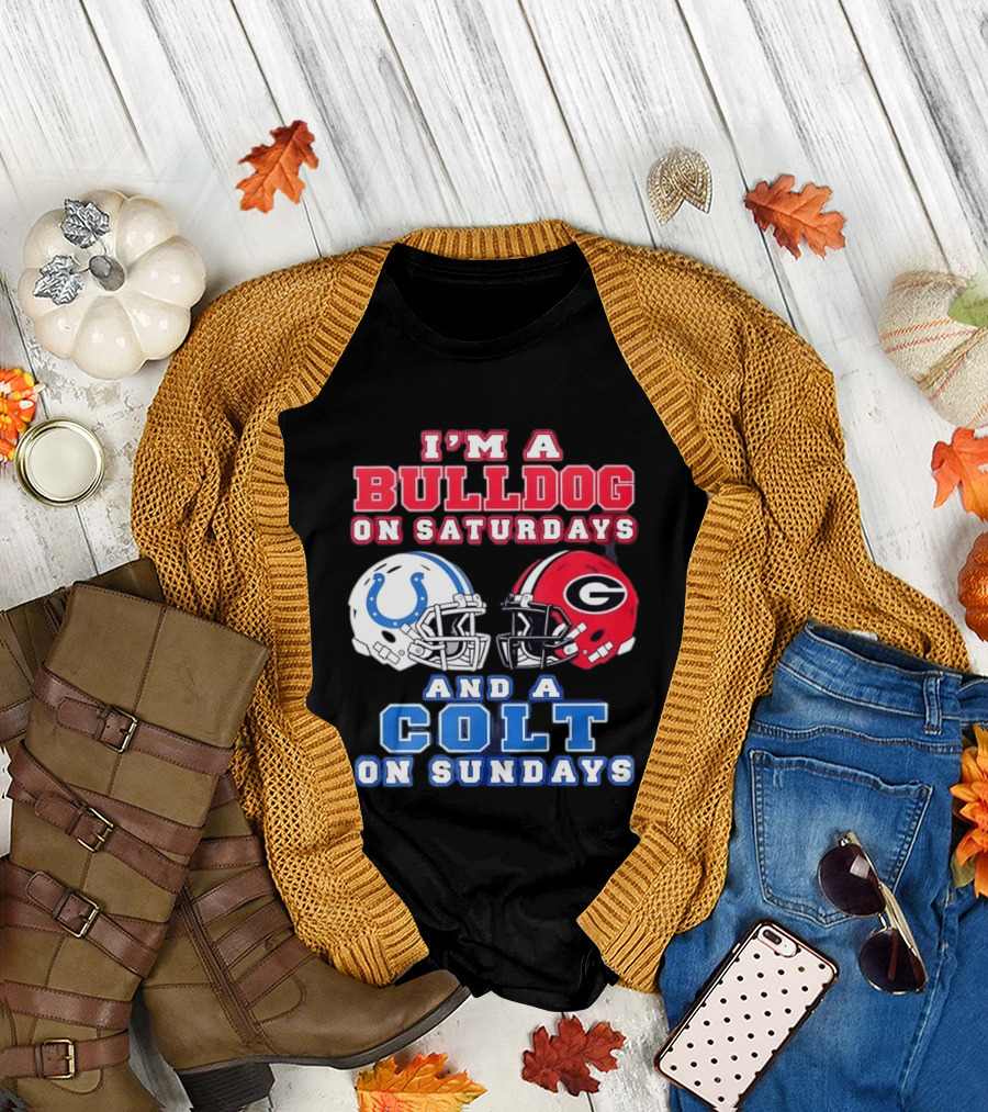 I'm A Bulldog On Saturdays College Football And A Colt On Sundays NFL Football T-Shirt