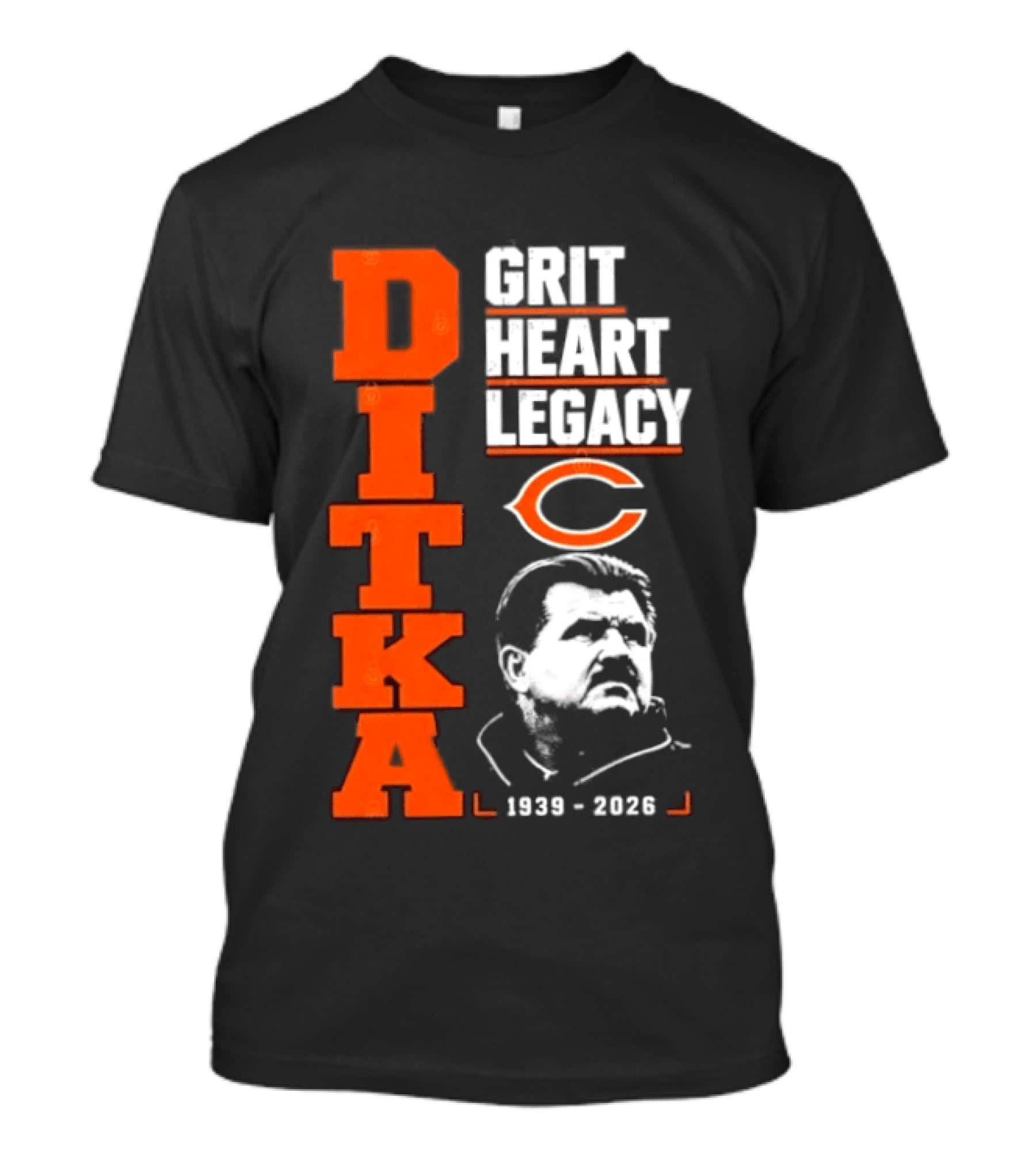 Ditka Grit Heart Legacy 1939 2026 Chicago Bears T-Shirt