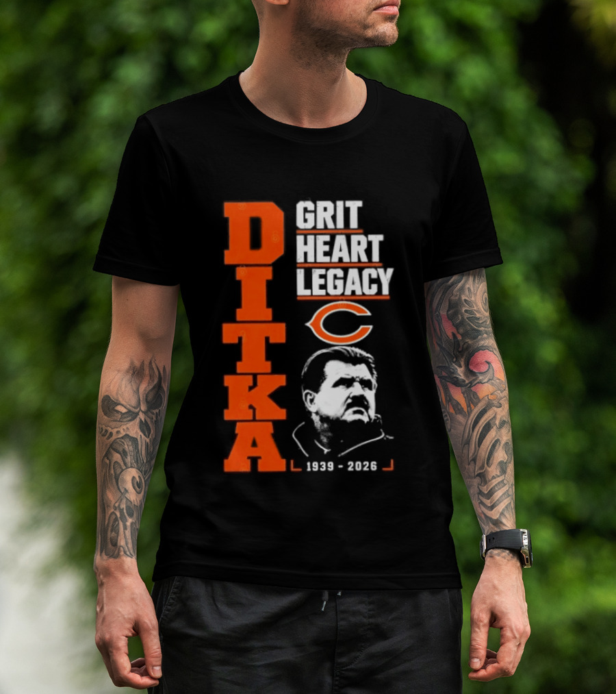 Ditka Grit Heart Legacy 1939 2026 Chicago Bears T-Shirt