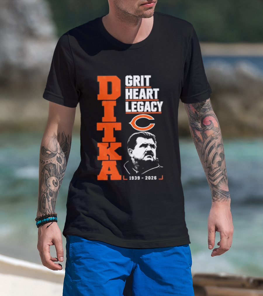 Ditka Grit Heart Legacy 1939 2026 Chicago Bears T-Shirt