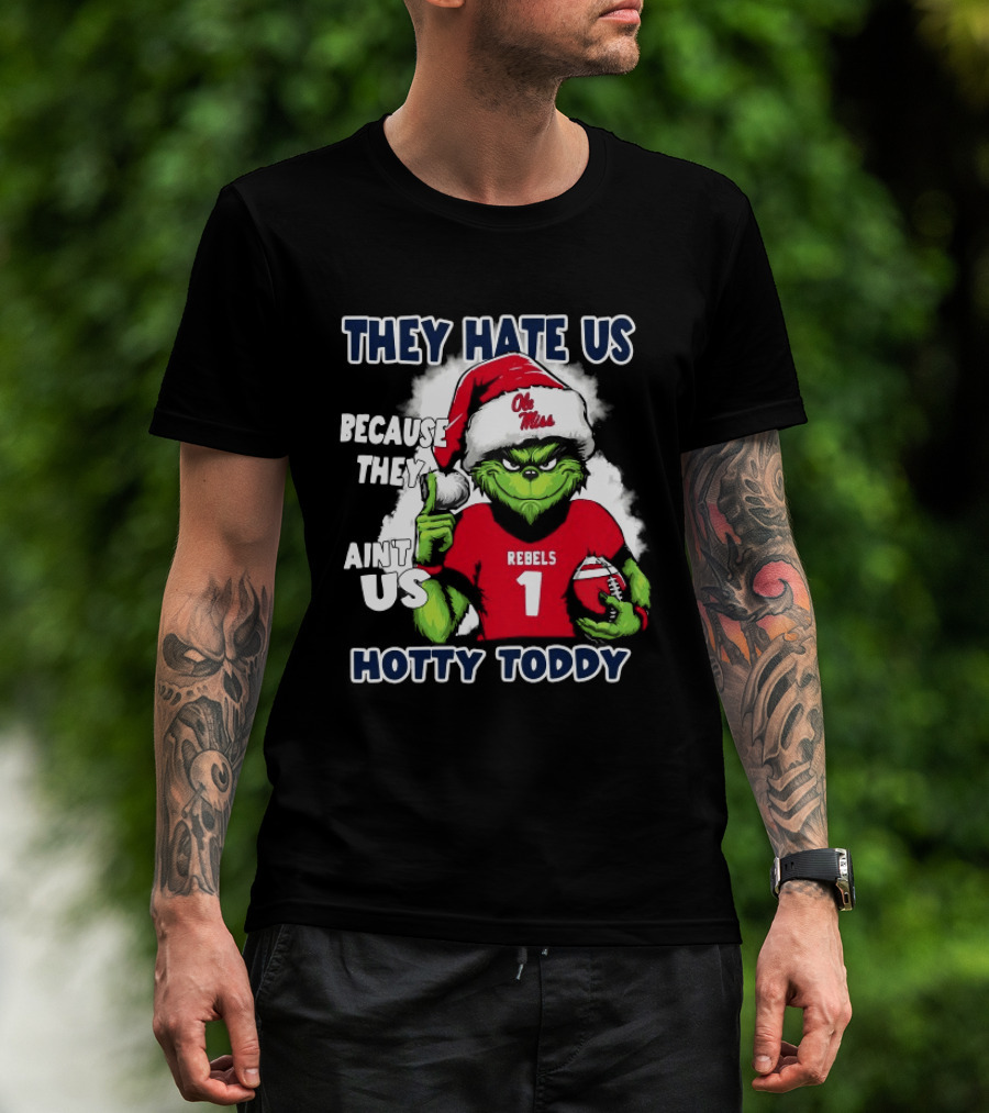 They Hate Us Because They Ain't Us Grinch Santa Ole Miss Rebels Hotty Toddy Christmas T-Shirt
