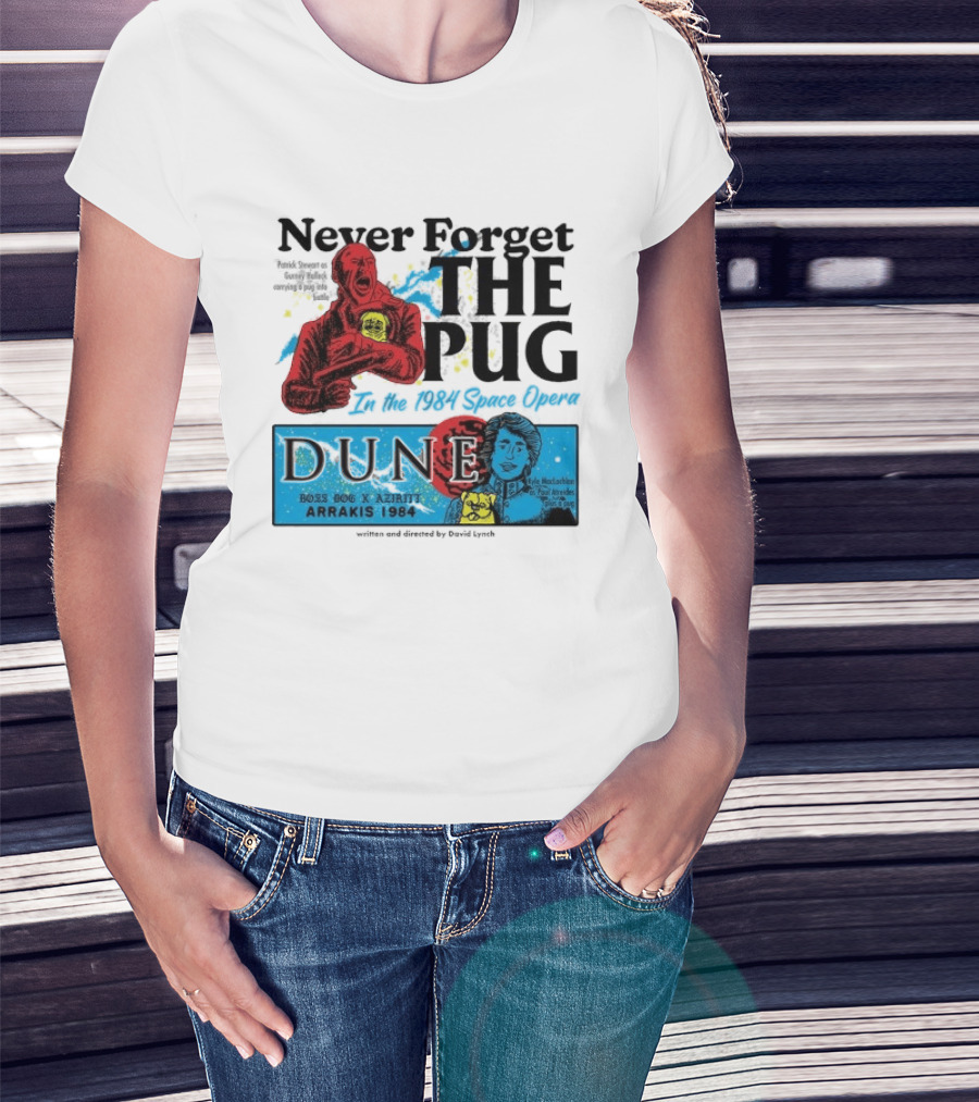 Never Forget The Pug In The 1984 Space Opera Dune Arrakis 1984 Boss Dog X Azhir K Kyle Maclachlan Cult Movies T-Shirt