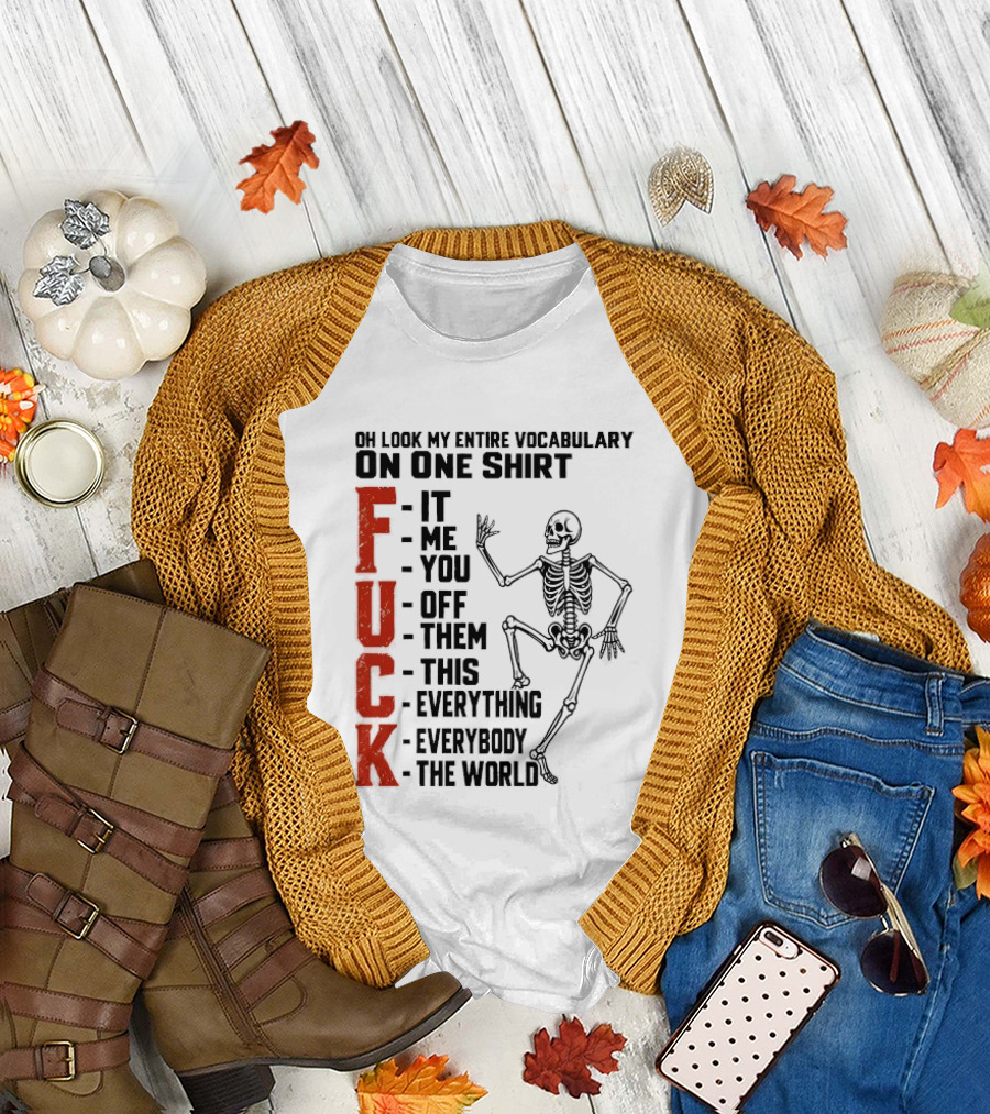 Oh Look My Entire Vocabulary On One Skeleton Dance It Me You Off Them This Everything Everybody The World T-Shirt