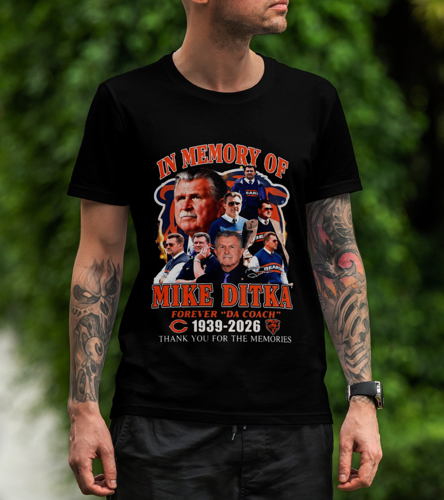 In Memory Of Mike Ditka Forever "Da Coach" 1939 2026 Bears Thank You For The Memories T-Shirt