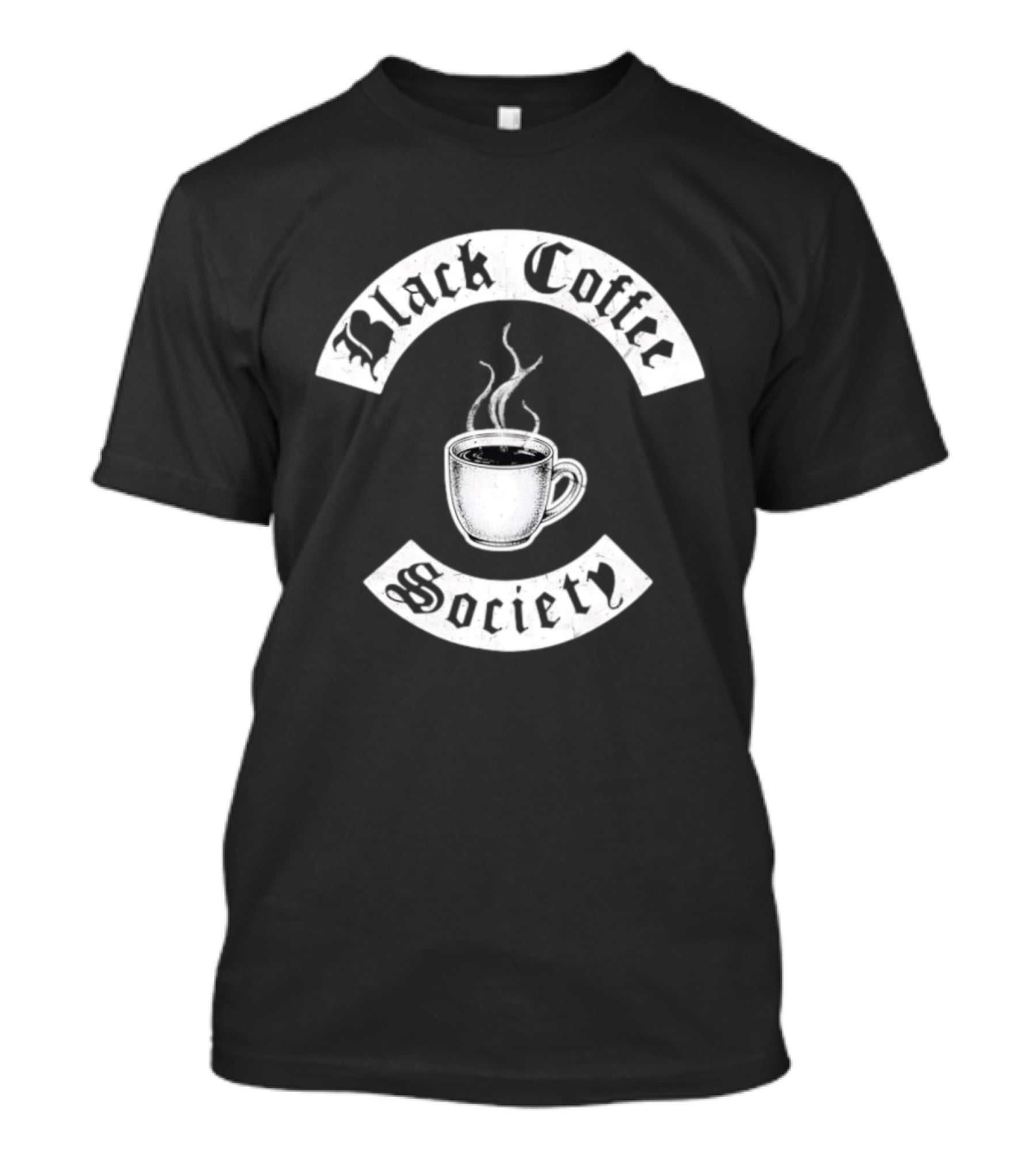 Black Coffee Society With Steaming Cup T-Shirt