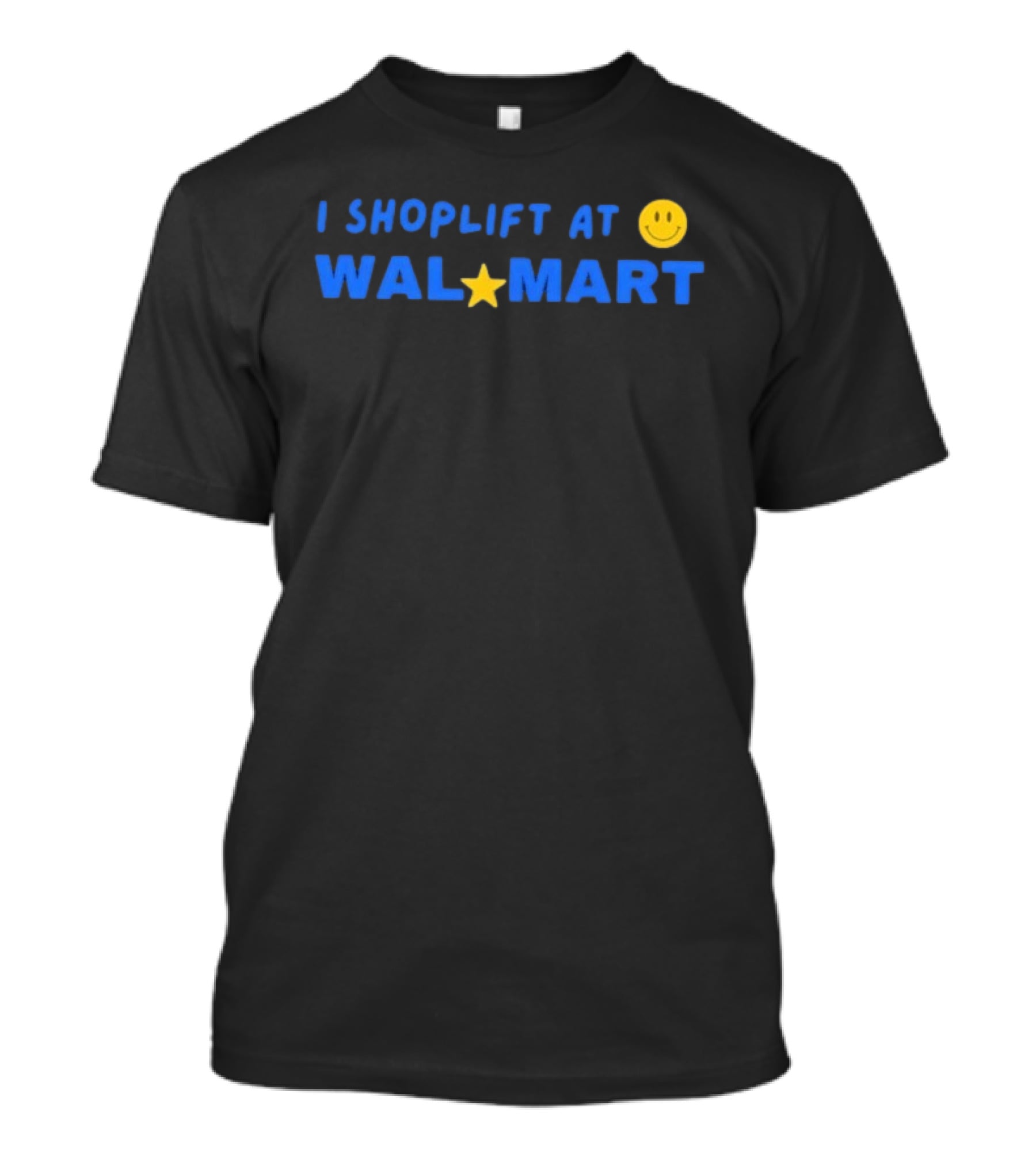 I Shoplift At Walmart T-Shirt