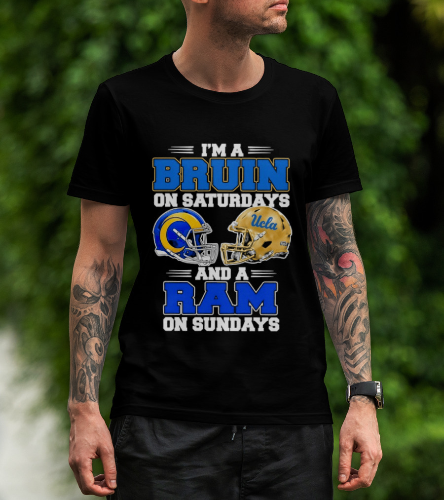 I'm A Bruin On Saturdays And A Ram On Sundays UCLA Rams Football Helmets Fan Gear T-Shirt