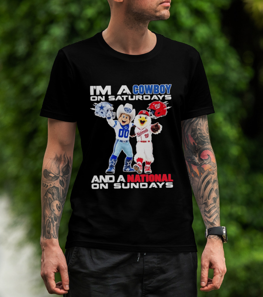 I'm A Cowboy On Saturdays And A National On Sundays Dallas Washington Sports T-Shirt