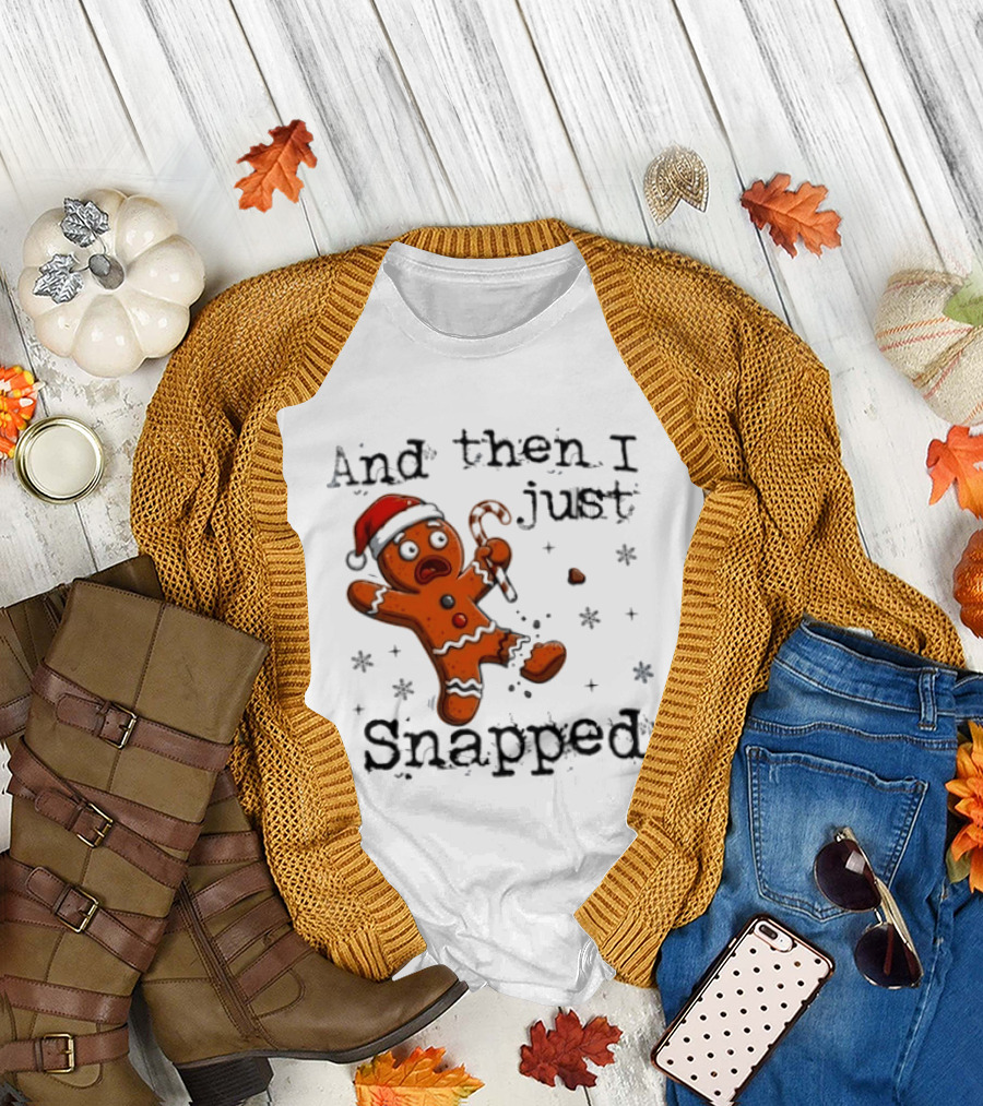 And Then I Just Snapped Gingerbread Man Christmas Santa Candy Cane T-Shirt