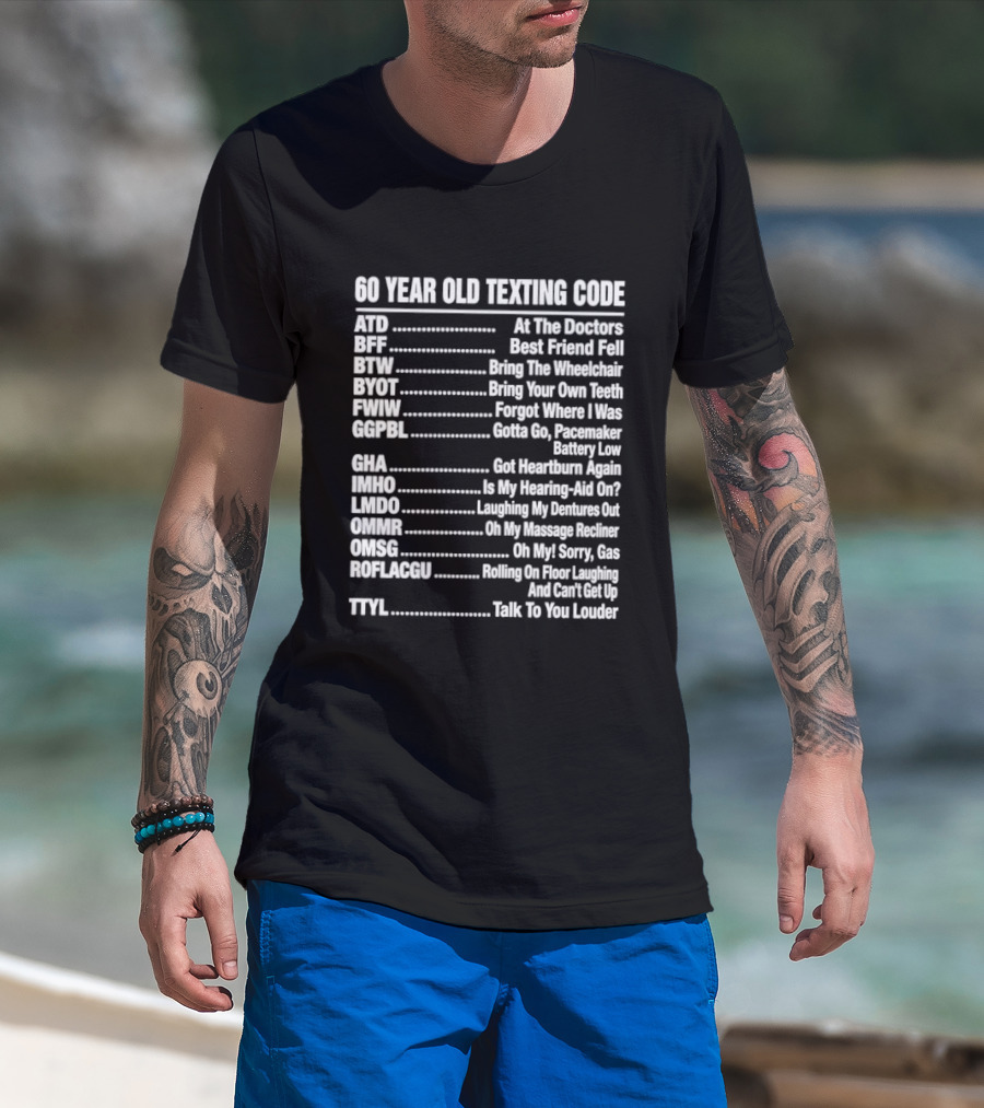 60 Year Old Texting Code 60th Birthday Funny Acronym List T-Shirt