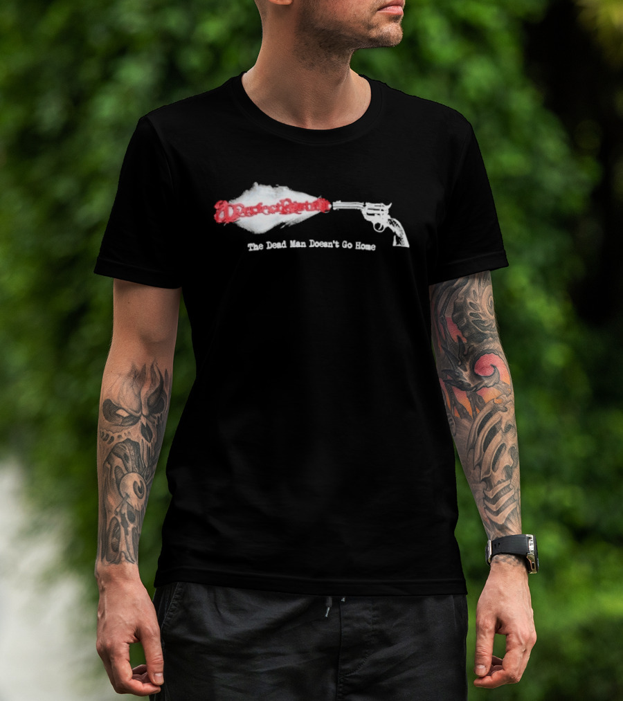 Desperado Gun Smoke Graphic The Dead Man Doesn't Go Home T-Shirt