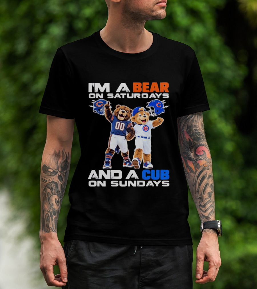 I'm A Bear On Saturdays And A Cub On Sundays Chicago Bears Cubs Fans T-Shirt