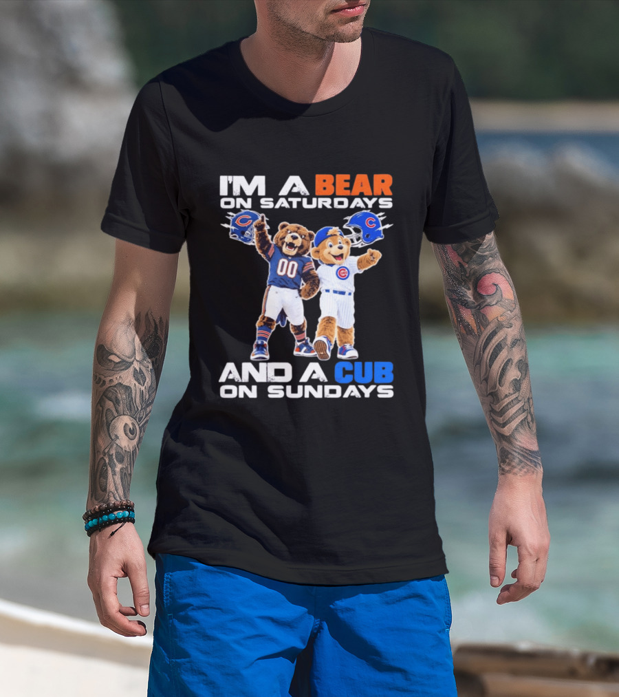 I'm A Bear On Saturdays And A Cub On Sundays Chicago Bears Cubs Fans T-Shirt