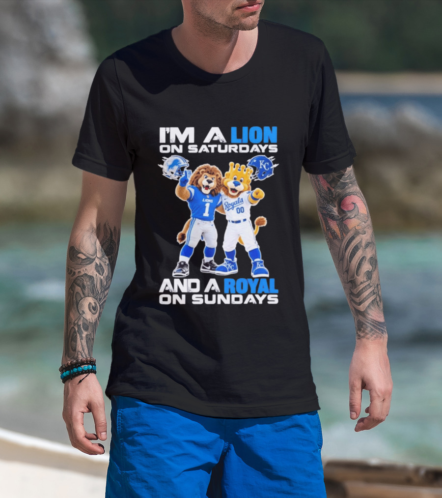 I'm A Lion On Saturdays And A Royal On Sundays Detroit Lions Kansas City Royals Sports T-Shirt
