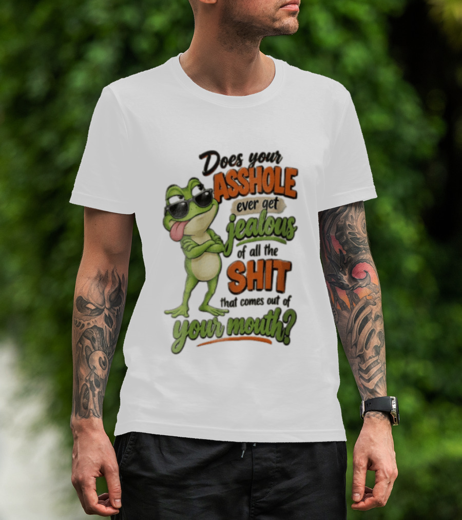 Does Your Asshole Ever Get Jealous Frog Sunglasses Tongue Out Humor T-Shirt